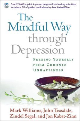  The Mindful Way Through Depression An Exploration of Self-Compassion and Cognitive Techniques for Navigating Life's Shadows