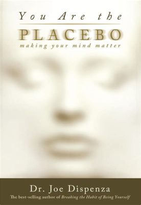  You Are the Placebo: Making Your Mind Matter - Una obra maestra de la mente y el cuerpo